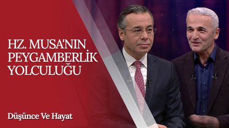 Hz. Musa'nın Peygamberlik Yolculuğu I Düşünce ve Hayat