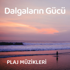 Dalgaların Gücü | Plaj Müzikleri