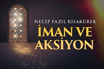 Necip Fazıl Kısakürek İman ve Aksiyon