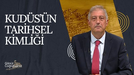Kudüs'ün Tarihsel Kimliği | Gönül Coğrafyamız