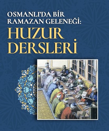 Osmanlı’da bir Ramazan geleneği: Huzur Dersleri