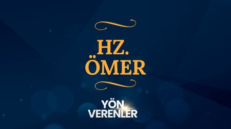 Hz. Ömer | Yön Verenler