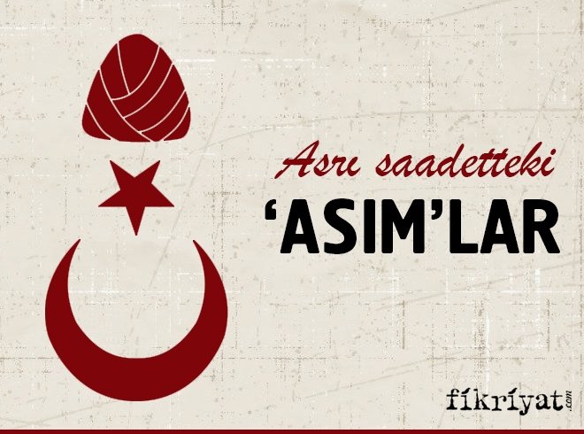 Asrı saadetteki ’Asım’lar