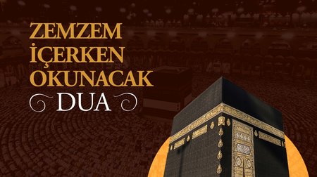 Zemzem İçerken Okunacak Dua