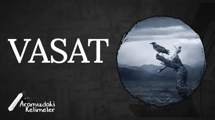 Vasat | Aramızdaki Kelimeler