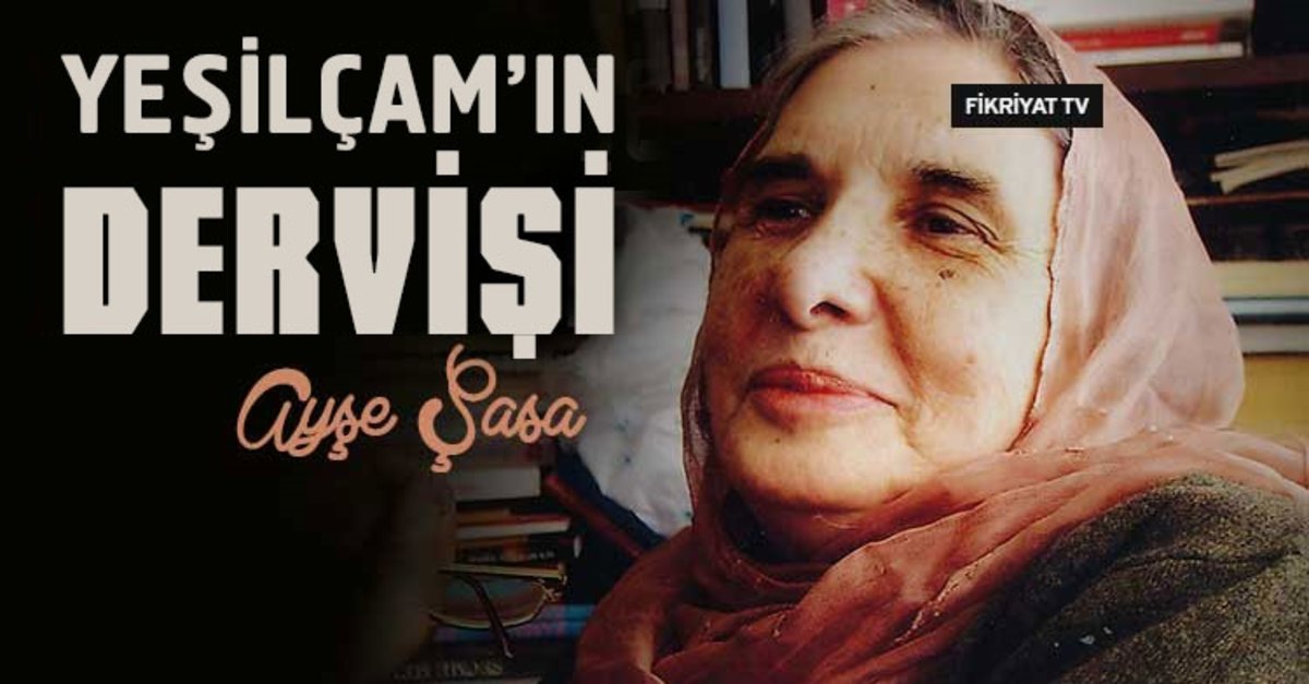 Yesilcam In Dervisi Ayse Sasa Fikriyat Gazetesi