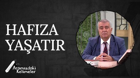 Hafıza yaşatır | Aramızdaki Kelimeler