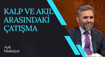 Kalp ve Akıl Arasındaki Çatışma I Açık Medeniyet