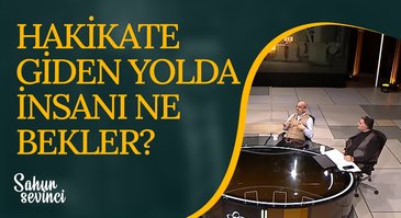 Hakikate giden yolda insanı ne bekler? I Sahur Sevinci 15.04.2023