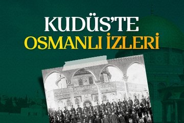 Kudüs’te Osmanlı izleri