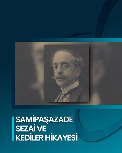 Samipaşazade Sezai ve Kediler Hikayesi