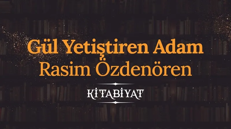 Gül Yetiştiren Adam | Rasim Özdenören