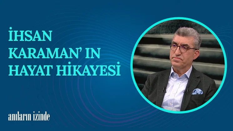 İhsan Karaman I Anıların İzinde