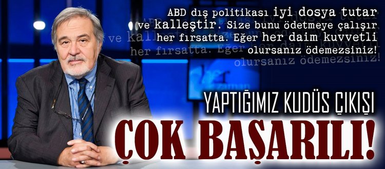 İlber Ortaylı: Yaptığımız Kudüs çıkışı çok başarılı!