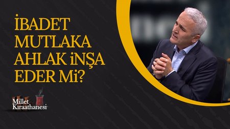 İbadet mutlaka ahlak inşa eder mi? I Millet Kıraathanesi