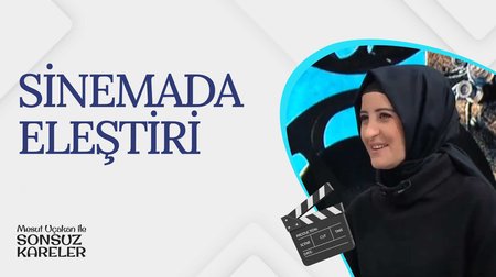 Sinemada Eleştiri I Mesut Uçakan ile Sonsuz Kareler