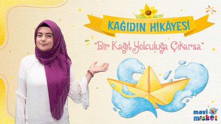 Kâğıdın Hikâyesi: "Bir Kâğıt Yolculuğa Çıkarsa"