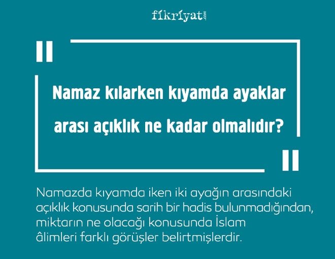 Namaz kılarken kıyamda ayaklar arası açıklık ne kadar olmalıdır?