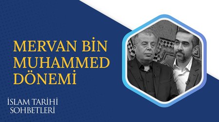 Mervan Bin Muhammed Dönemi I İslam Tarihi Sohbetleri