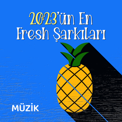 2023'ün En Fresh Şarkıları