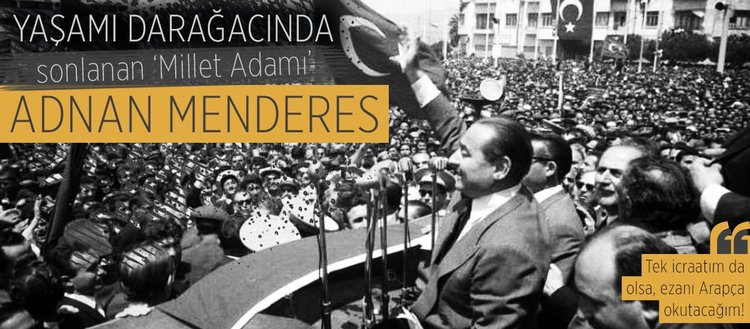 Yaşamı darağacında sonlanan ’Millet Adamı’: Adnan Menderes