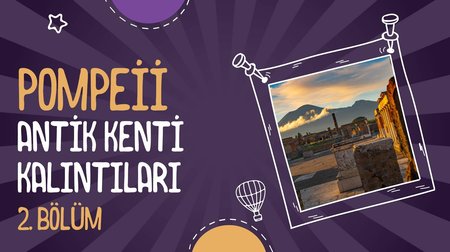 Pompeii Antik Kenti Kalıntıları | 2. Bölüm