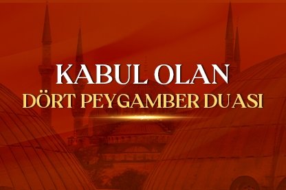 Kabul olan dört peygamber duası