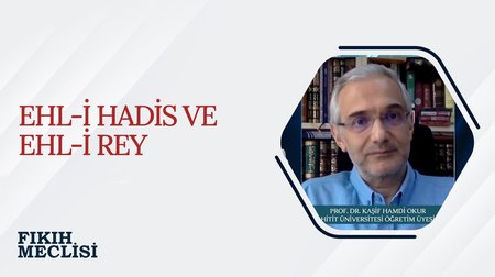 Ehl-i Hadis ve Ehl-i Rey | Fıkıh Meclisi