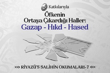 Riyazü’s Salihin Okumaları 7 - Öfkenin Ortaya Çıkardığı Haller