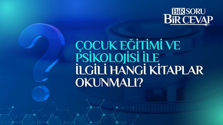 Çocuk eğitimi ve psikolojisi ile ilgili hangi kitaplar okunmalı?