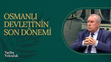 Osmanlı Devleti'nin Son Dönemi I Tarihe Yolculuk