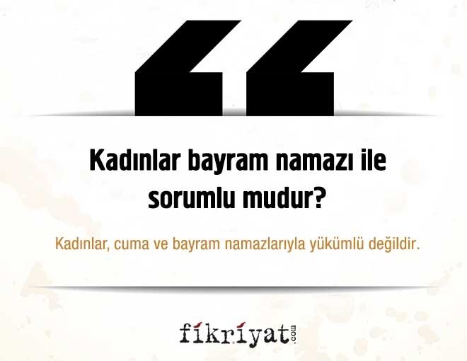 Kadınlar bayram namazı ile sorumlu mudur?