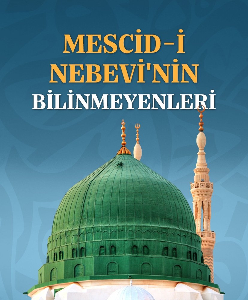 Mescid-i Nebevi’nin bilinmeyenleri