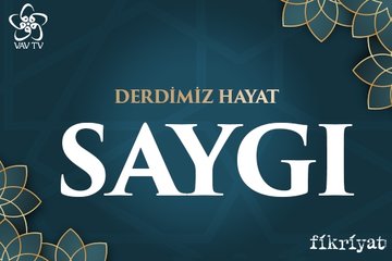 Derdimiz Hayat: Saygı / VAV TV