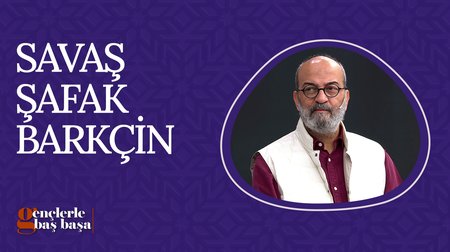 Savaş Şafak Barkçin | Gençlerle Baş Başa