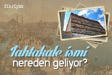 Tahtakale ismi nereden geliyor?