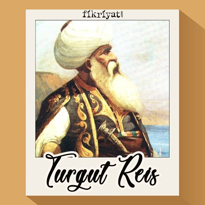TURGUT REİS 1485- 1565