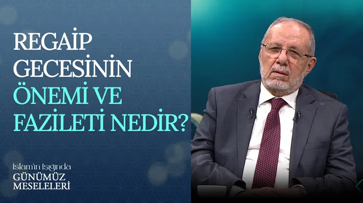 Regaip Gecesinin Önemi ve Fazileti Nedir?