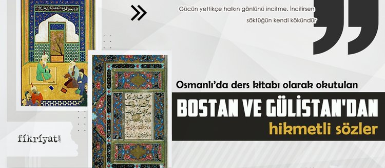 Osmanlı’da ders kitabı olarak okutulan Bostan ve Gülistan’dan hikmetli sözler