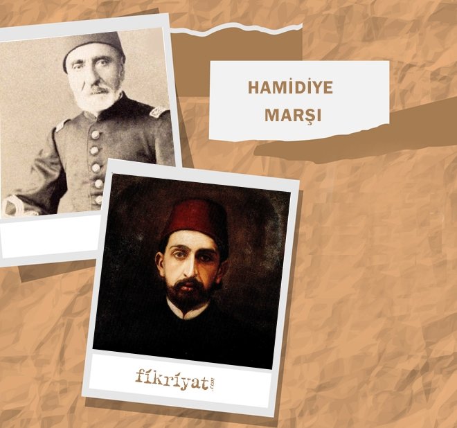 GÜFTESİ BULUNAN İLK RESMİ OSMANLI MARŞI: HAMİDİYE
