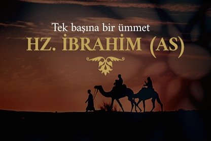 Tek başına bir ümmet: Hz. İbrahim AS