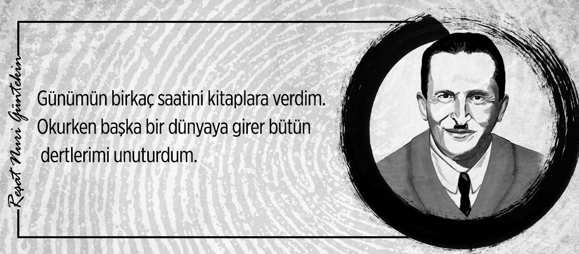 Reşat Nuri Güntekin’den 25 alıntı