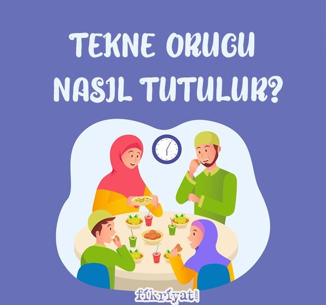 TEKNE ORUCU NASIL TUTULUR?