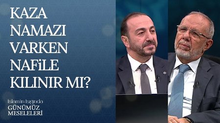 Kaza namazı varken nafile kılınır mı? | İslam'ın Işığında Günümüz Meseleleri