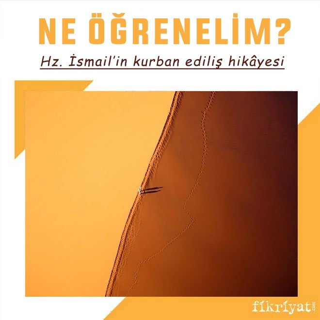 Ne öğrenelim: Hz. İsmail’in kurban ediliş hikâyesi