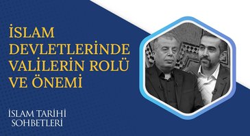 İslam Devletlerinde Valilik Teşkilatı I İslam Tarihi Sohbetleri