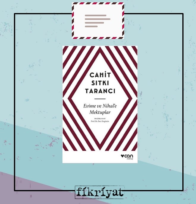 Evime ve Nihal’e Mektuplar - Cahit Sıtkı Tarancı