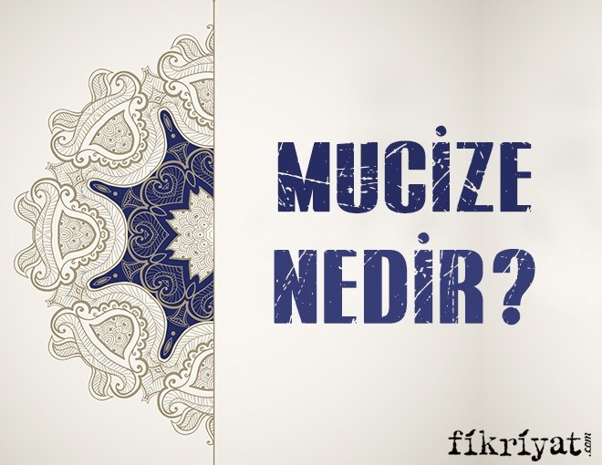 MUCİZE NEDİR?