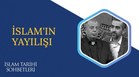 İslam'ın Yayılışı | İslam Tarihi Sohbetleri