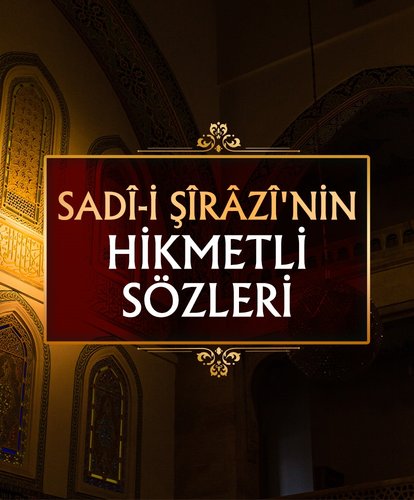 Sadi-i Şirazi’nin hikmetli sözleri